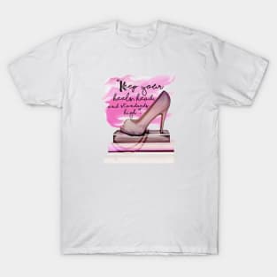 Keep Your Heels Head And Standards High T-Shirt